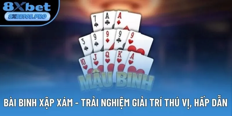Bài Binh Xập Xám - Trải Nghiệm Giải Trí Thú Vị, Hấp Dẫn